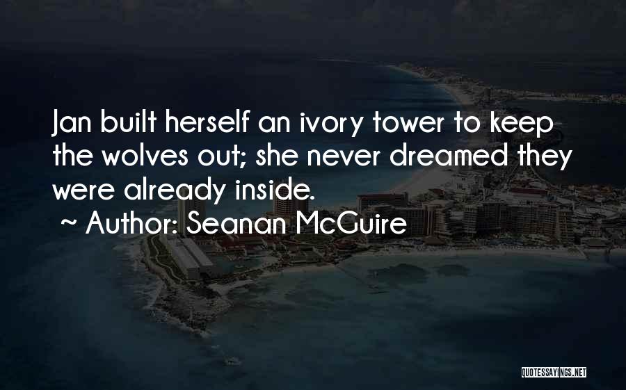 Ivory Tower Quotes By Seanan McGuire