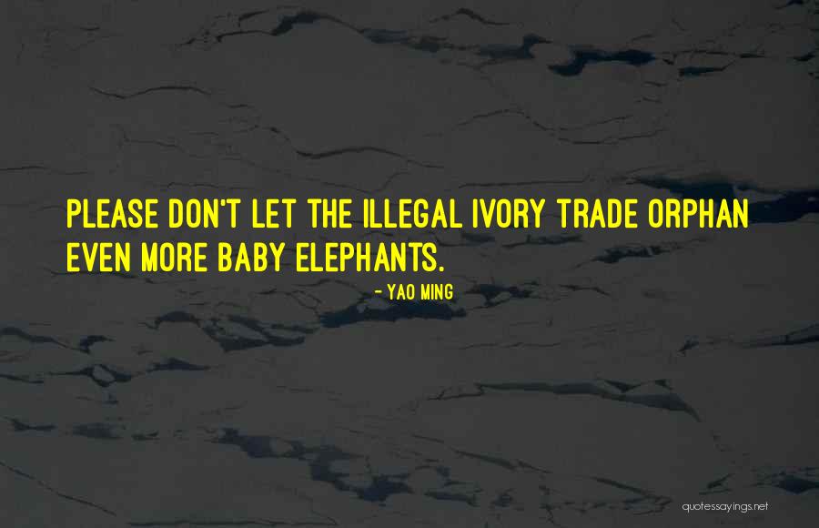 Ivory Trade Quotes By Yao Ming