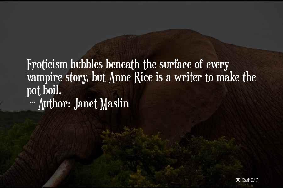Ivrybody Quotes By Janet Maslin