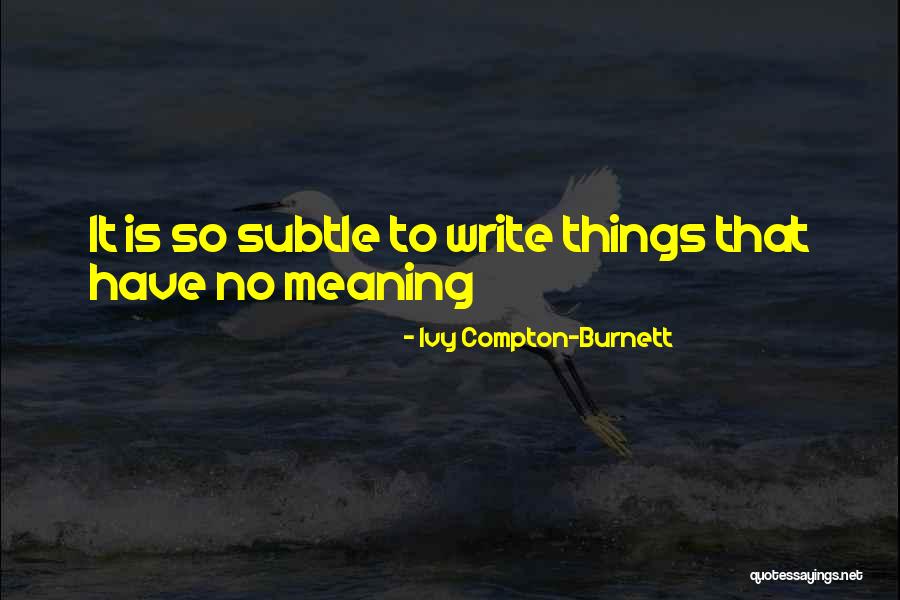 Ivy Compton-Burnett Quotes 1311793