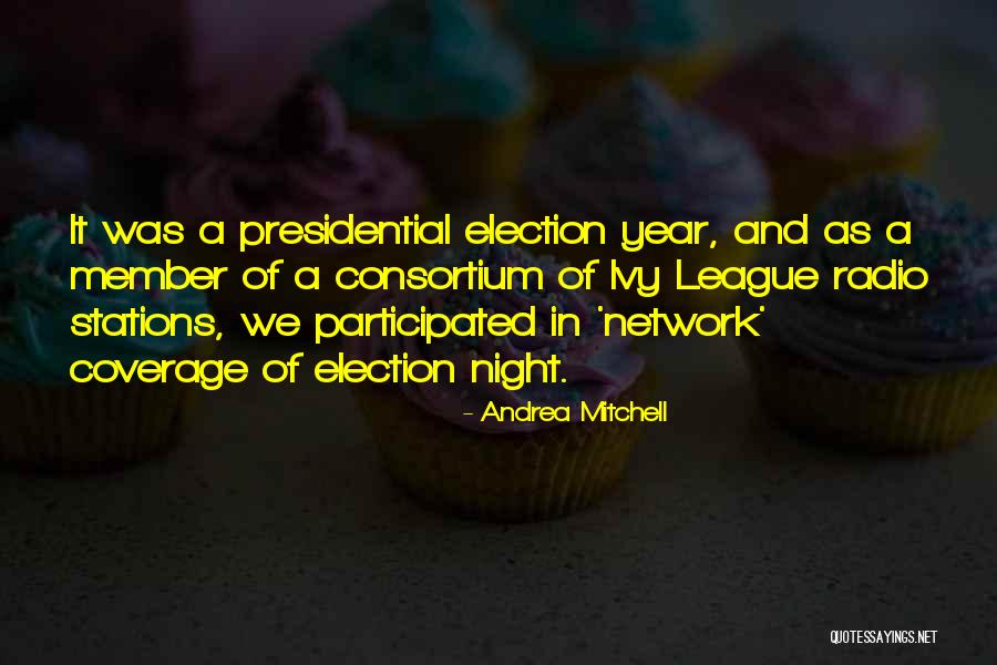 Ivy League Quotes By Andrea Mitchell Ivy League Quotes By Andrea Mitchell