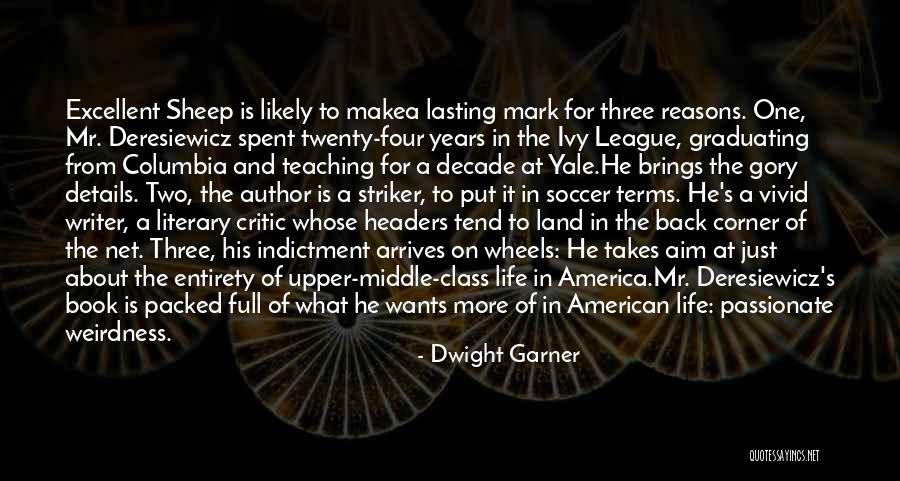 Ivy League Quotes By Dwight Garner Ivy League Quotes By Dwight Garner