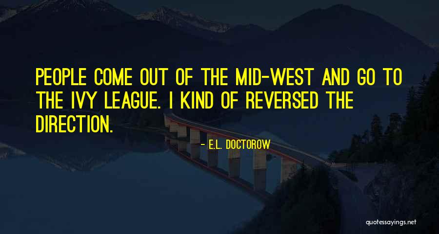Ivy League Quotes By E.L. Doctorow Ivy League Quotes By E.L. Doctorow