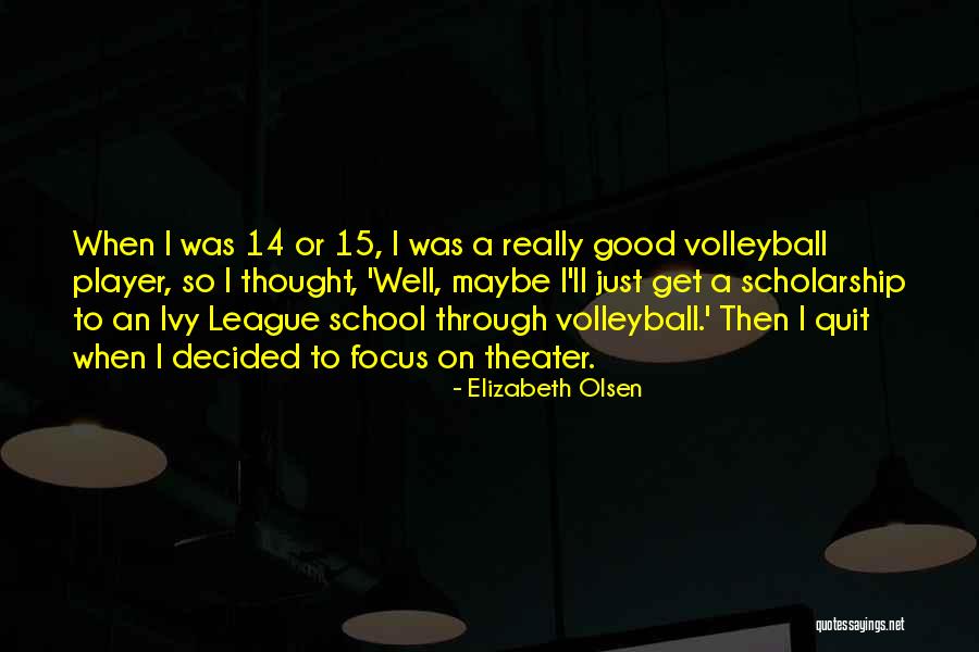 Ivy League Quotes By Elizabeth Olsen