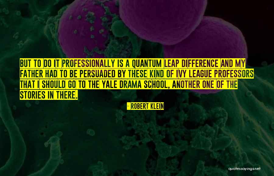 Ivy League Quotes By Robert Klein