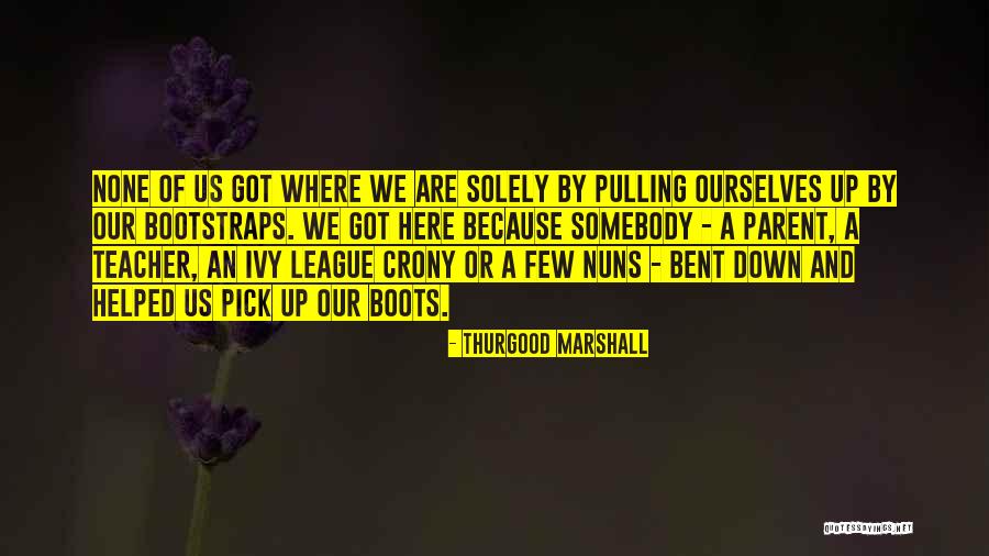 Ivy League Quotes By Thurgood Marshall