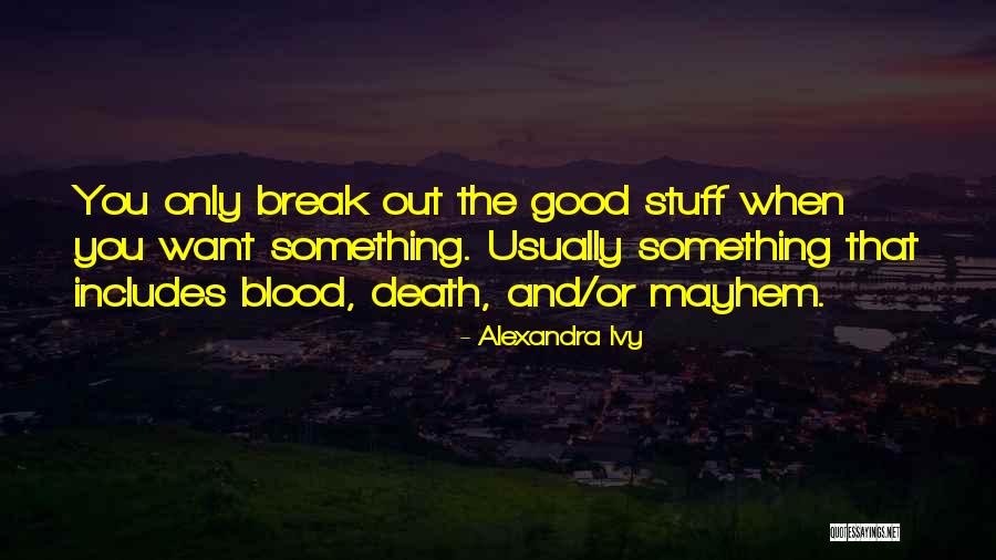 Ivy Quotes By Alexandra Ivy Ivy Quotes By Alexandra Ivy