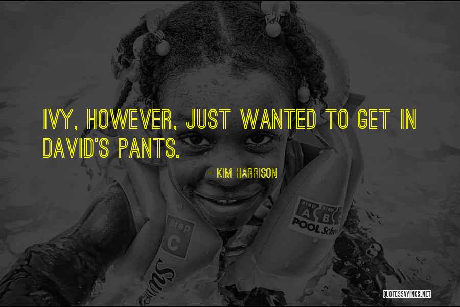 Ivy Quotes By Kim Harrison Ivy Quotes By Kim Harrison