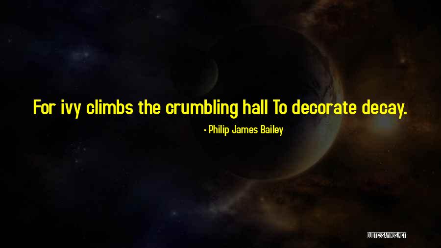 Ivy Quotes By Philip James Bailey