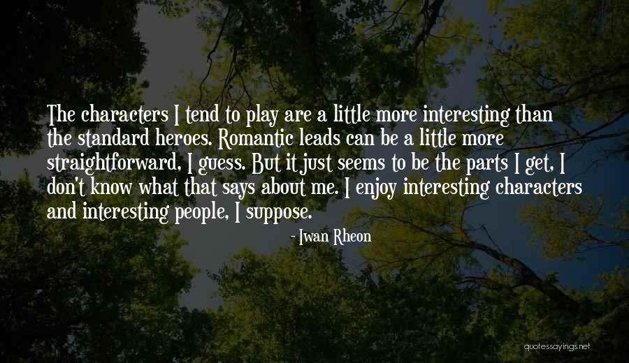 Iwan Rheon Quotes 464275 Iwan Rheon Quotes 464275