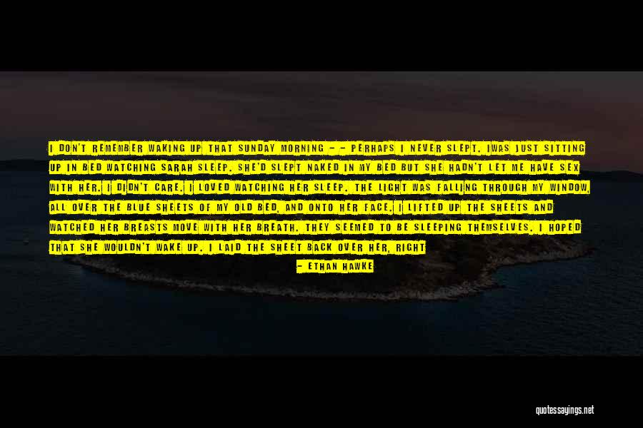 Iwas Quotes By Ethan Hawke Iwas Quotes By Ethan Hawke