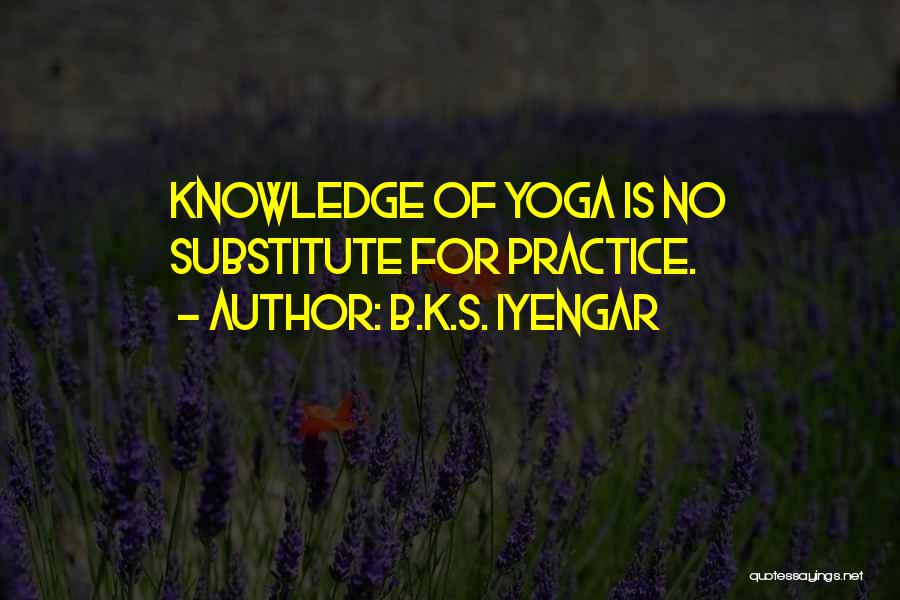 Iyengar Quotes By B.K.S. Iyengar