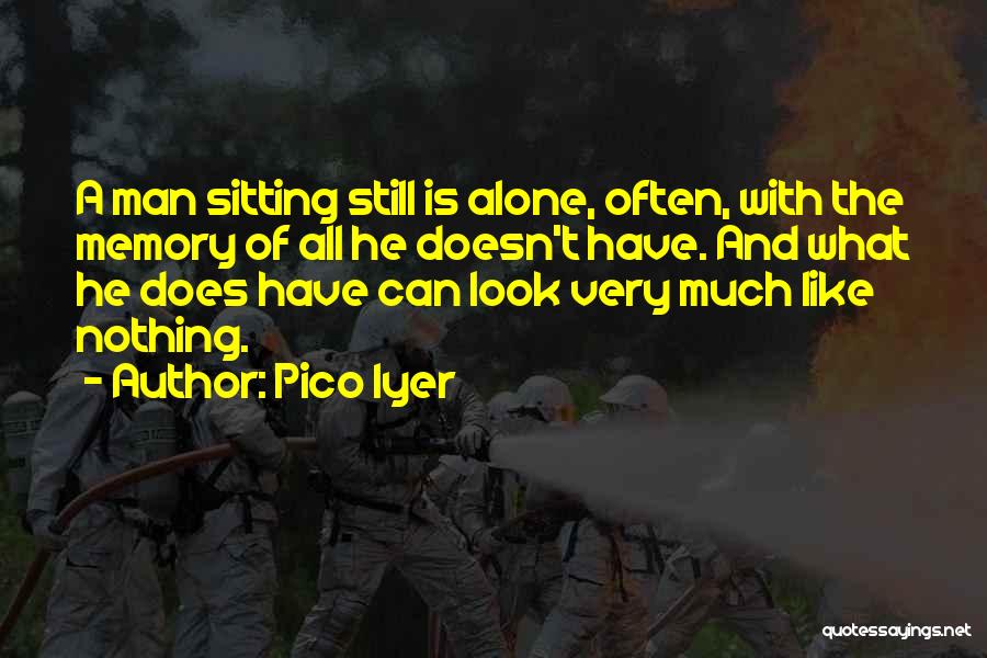 Iyer Man Quotes By Pico Iyer