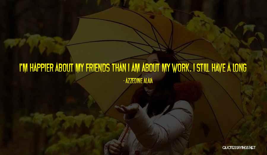 Izmeli Kedideki Yumurta Quotes By Azzedine Alaia Izmeli Kedideki Yumurta Quotes By Azzedine Alaia