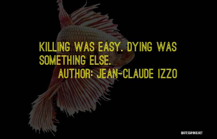 Izzo Quotes By Jean-Claude Izzo