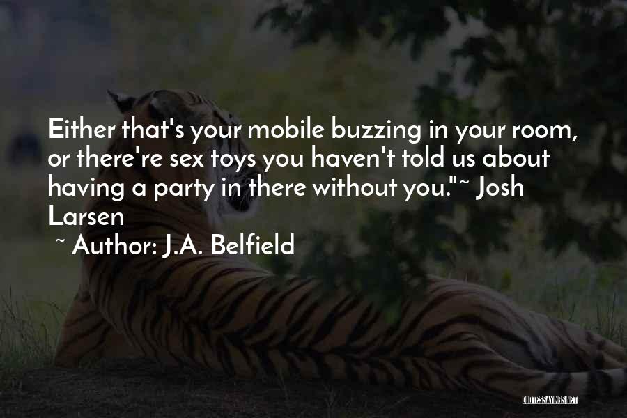 J.A. Belfield Quotes 1752226