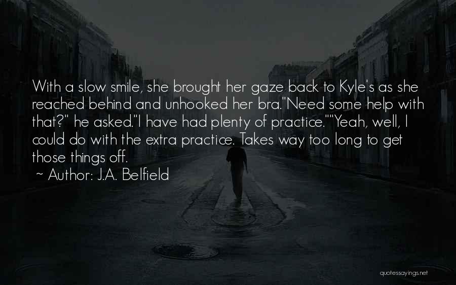 J.A. Belfield Quotes 529034
