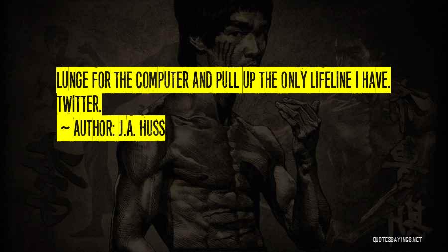 J.A. Huss Quotes 1072617