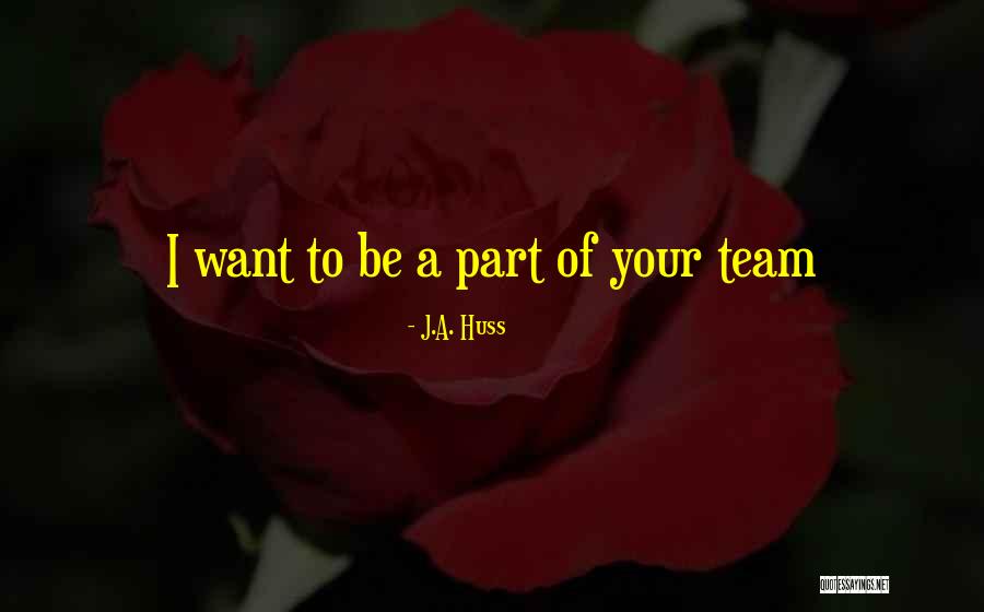 J.A. Huss Quotes 1751963 J.A. Huss Quotes 1751963