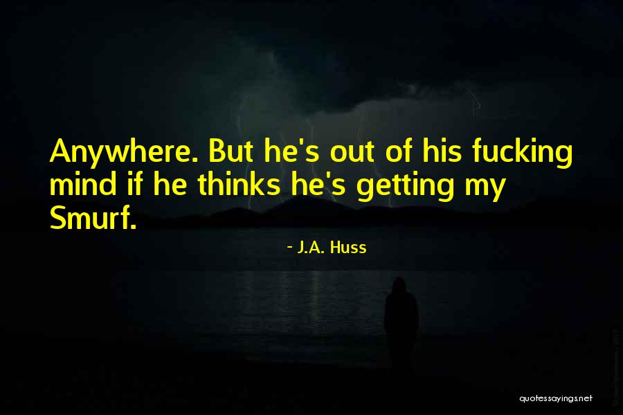 J.A. Huss Quotes 2119095 J.A. Huss Quotes 2119095