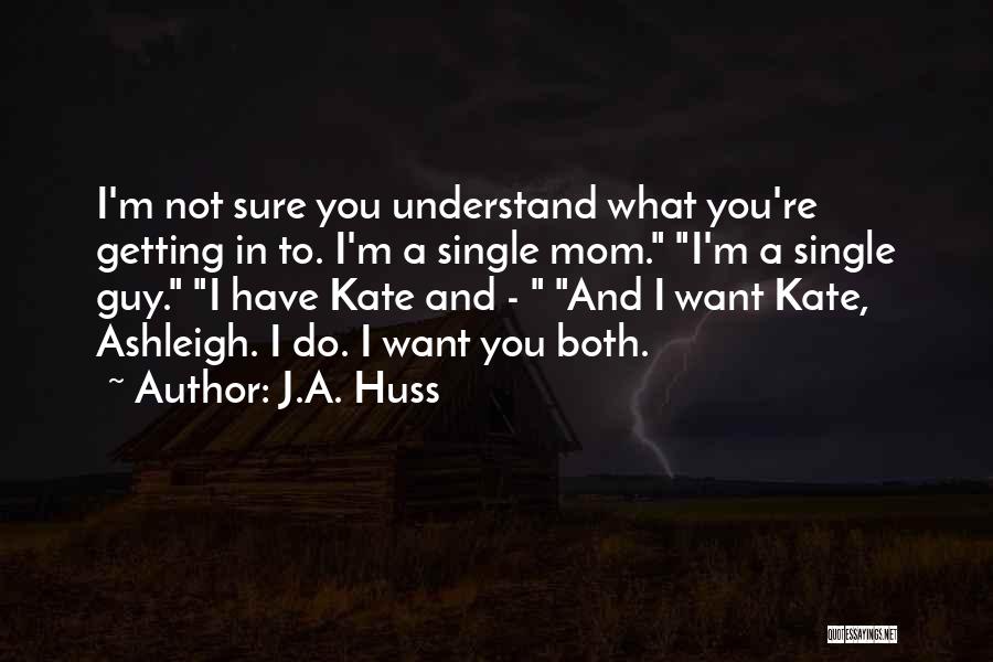 J.A. Huss Quotes 250668