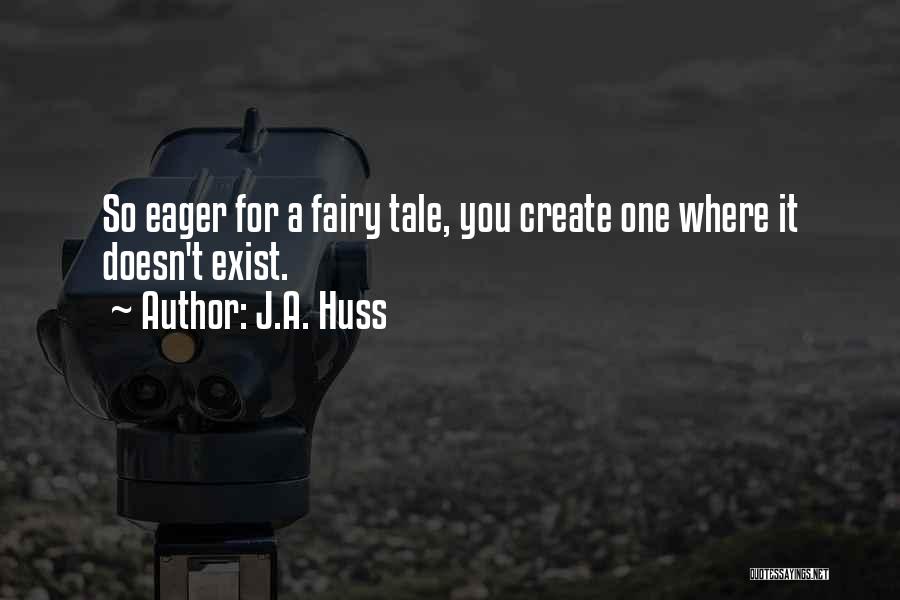 J.A. Huss Quotes 277040