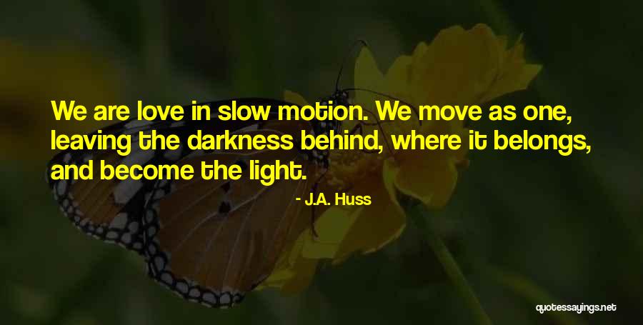 J.A. Huss Quotes 477773