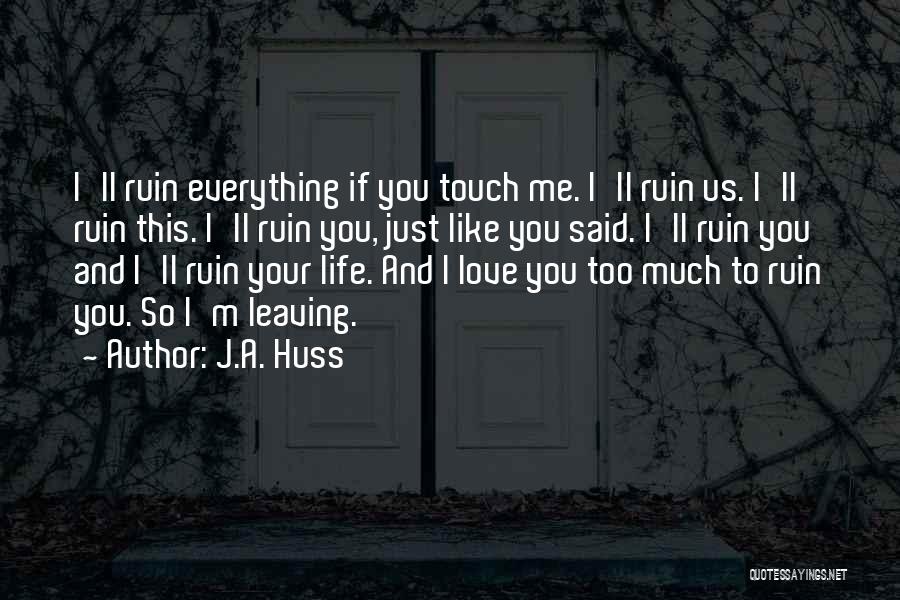 J.A. Huss Quotes 684578