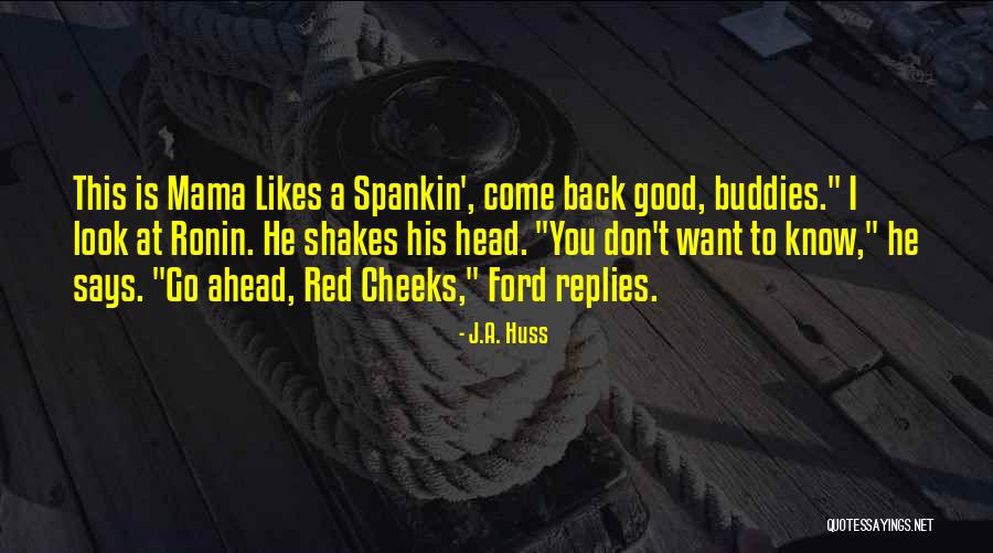 J.A. Huss Quotes 834359 J.A. Huss Quotes 834359