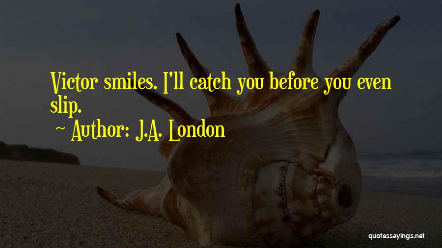 J.A. London Quotes 397005