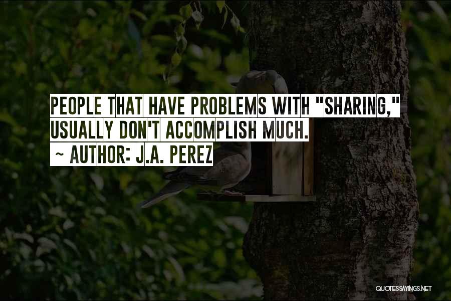 J.A. Perez Quotes 1532629