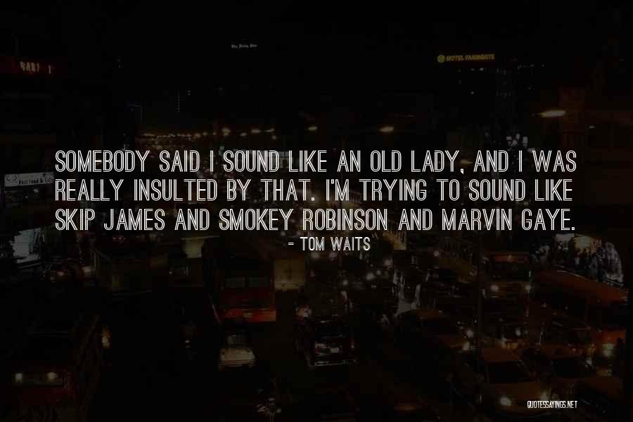 J A T Robinson Quotes By Tom Waits J A T Robinson Quotes By Tom Waits