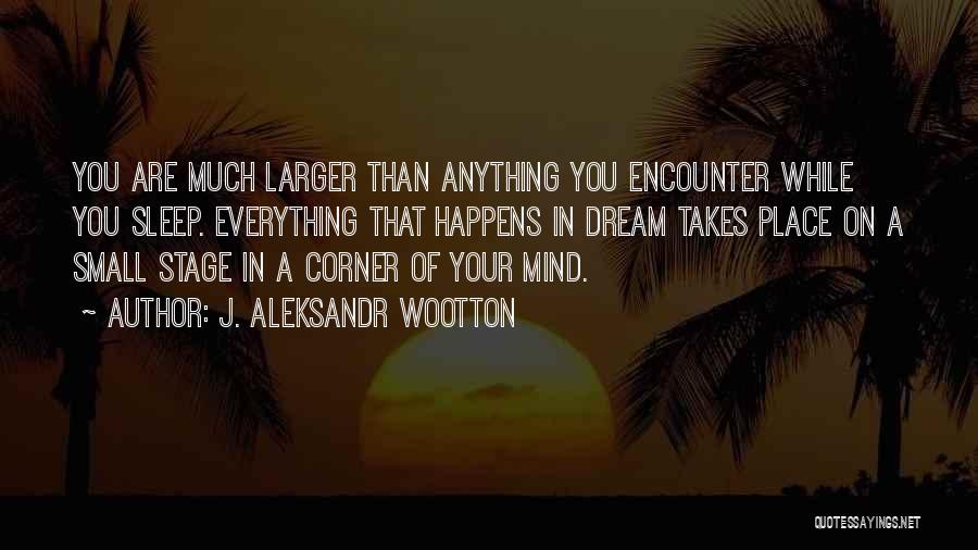 J. Aleksandr Wootton Quotes 1695274