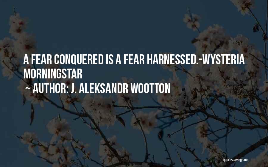 J. Aleksandr Wootton Quotes 474032