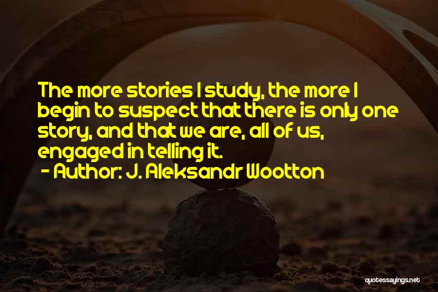 J. Aleksandr Wootton Quotes 748653