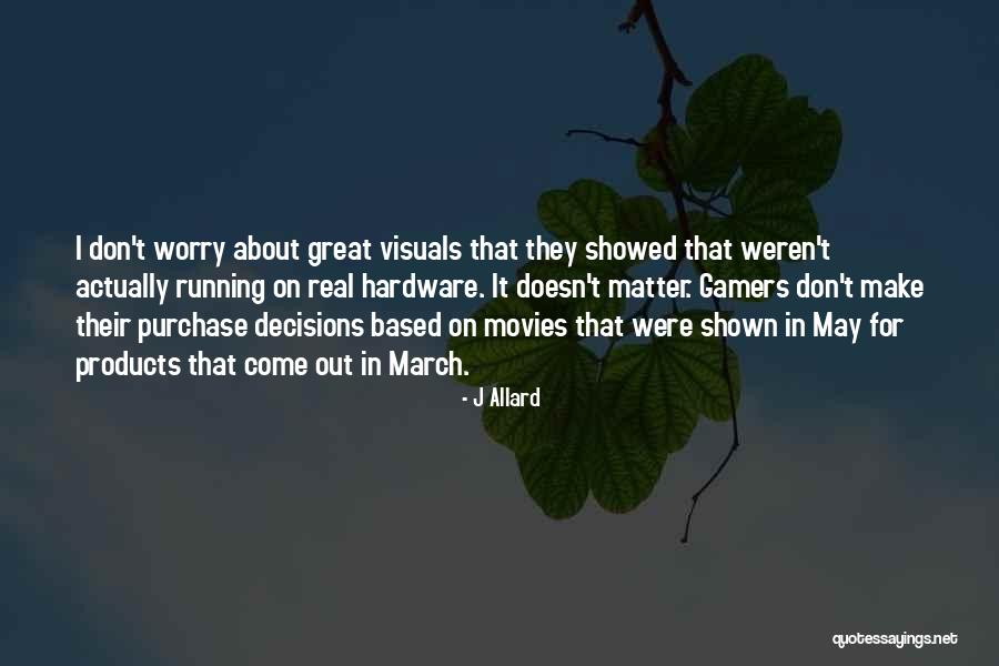 J Allard Quotes 2086580 J Allard Quotes 2086580