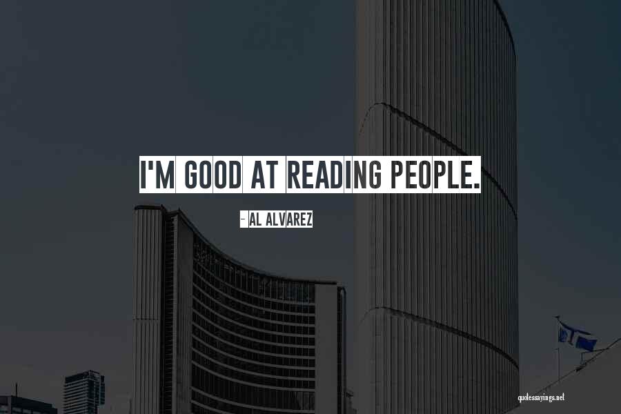 J Alvarez Quotes By Al Alvarez J Alvarez Quotes By Al Alvarez