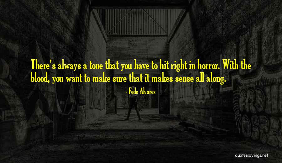 J Alvarez Quotes By Fede Alvarez J Alvarez Quotes By Fede Alvarez