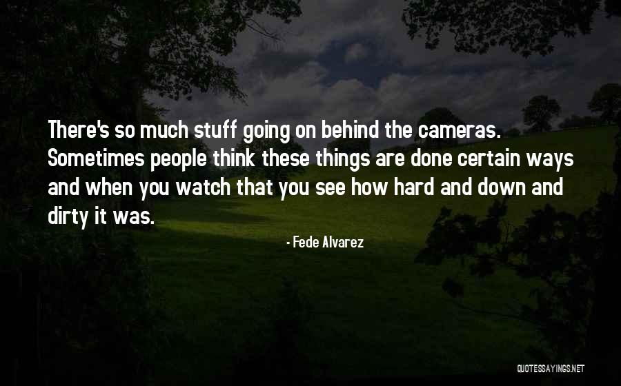 J Alvarez Quotes By Fede Alvarez J Alvarez Quotes By Fede Alvarez