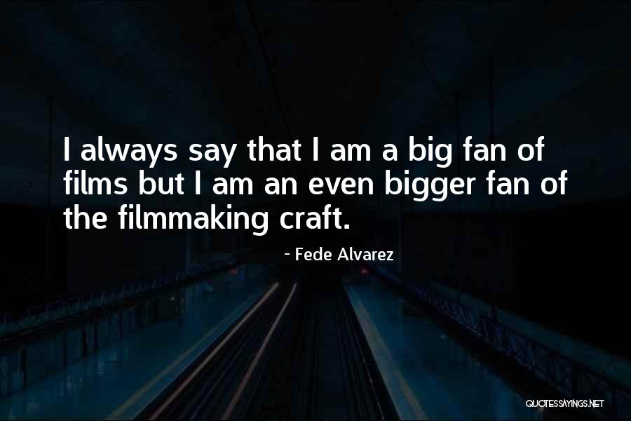 J Alvarez Quotes By Fede Alvarez J Alvarez Quotes By Fede Alvarez