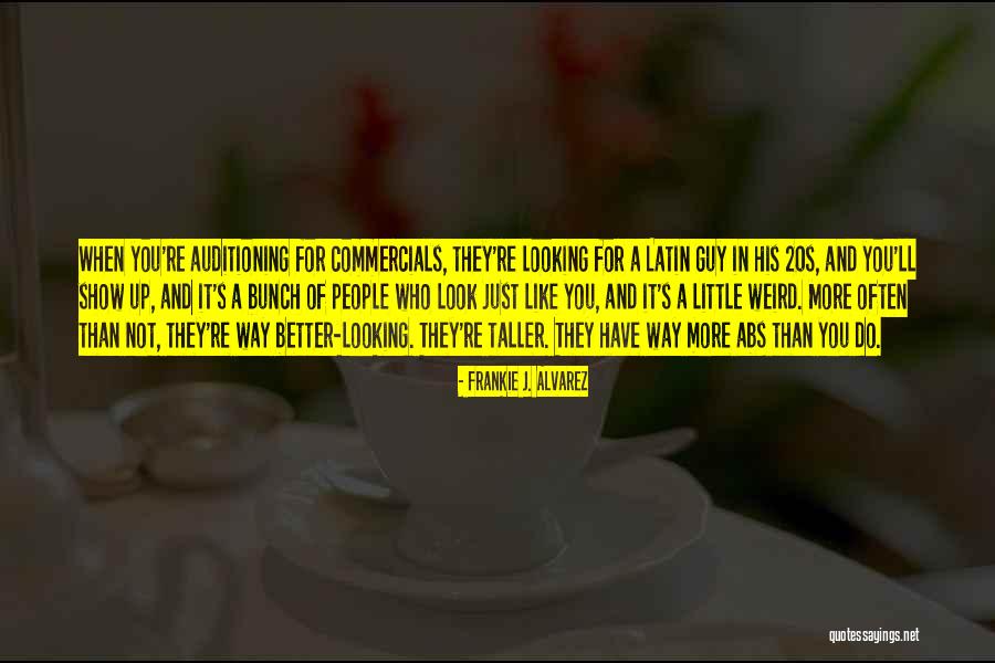 J Alvarez Quotes By Frankie J. Alvarez J Alvarez Quotes By Frankie J. Alvarez