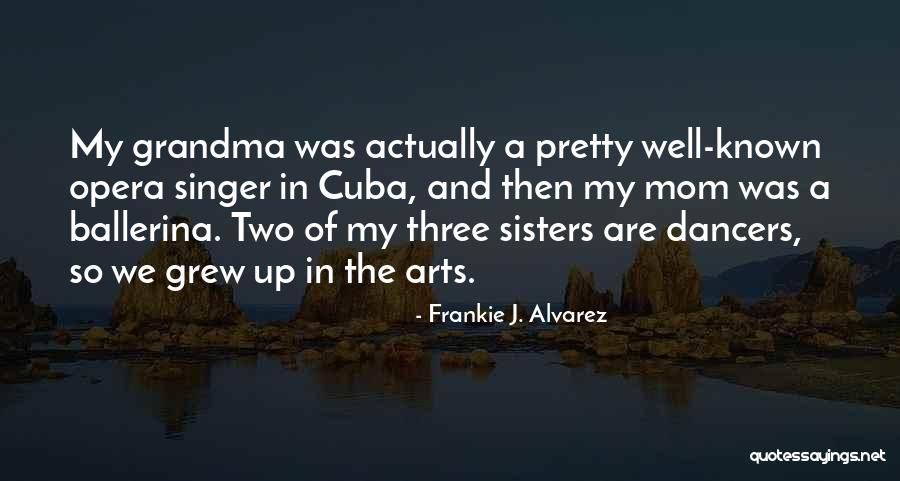 J Alvarez Quotes By Frankie J. Alvarez J Alvarez Quotes By Frankie J. Alvarez