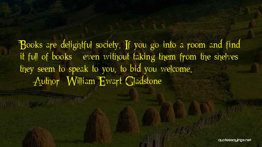 J B Books Quotes By William Ewart Gladstone
