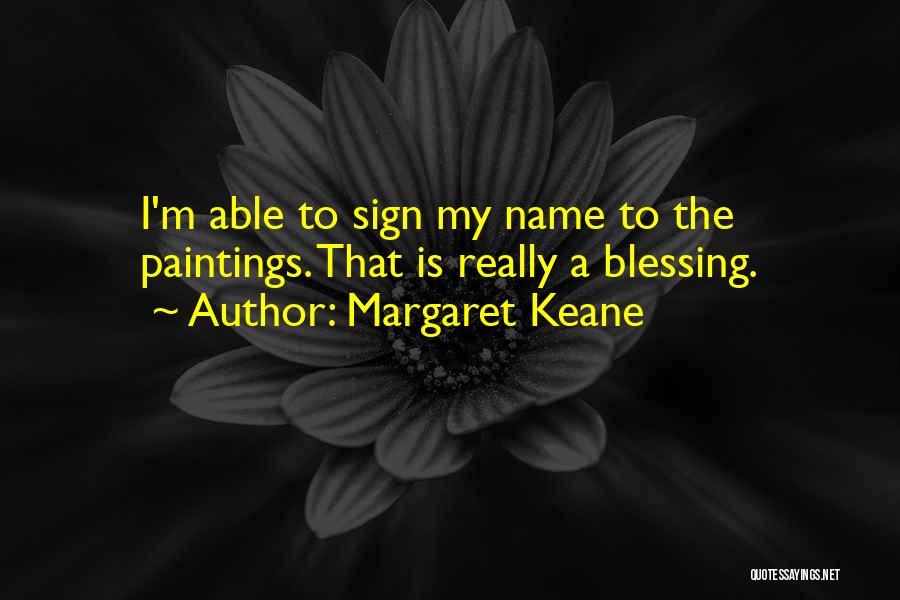 J B Keane Quotes By Margaret Keane