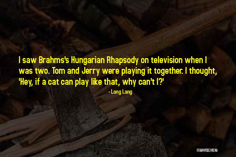 J Brahms Quotes By Lang Lang J Brahms Quotes By Lang Lang