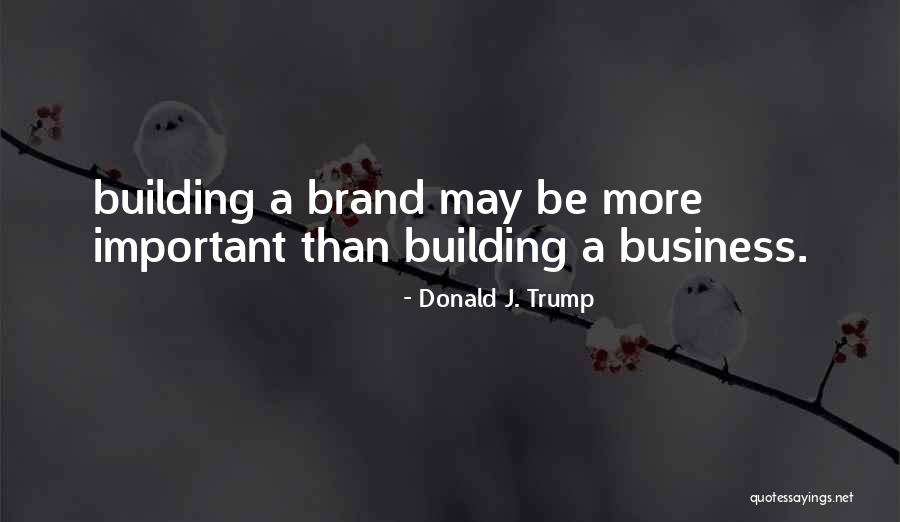J Brand Quotes By Donald J. Trump