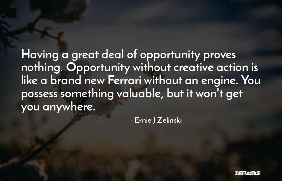 J Brand Quotes By Ernie J Zelinski