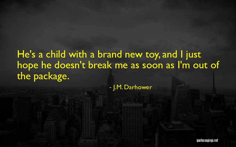 J Brand Quotes By J.M. Darhower