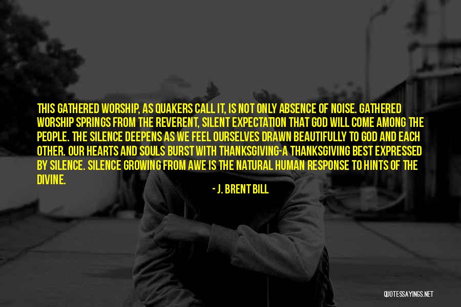 J. Brent Bill Quotes 2009538