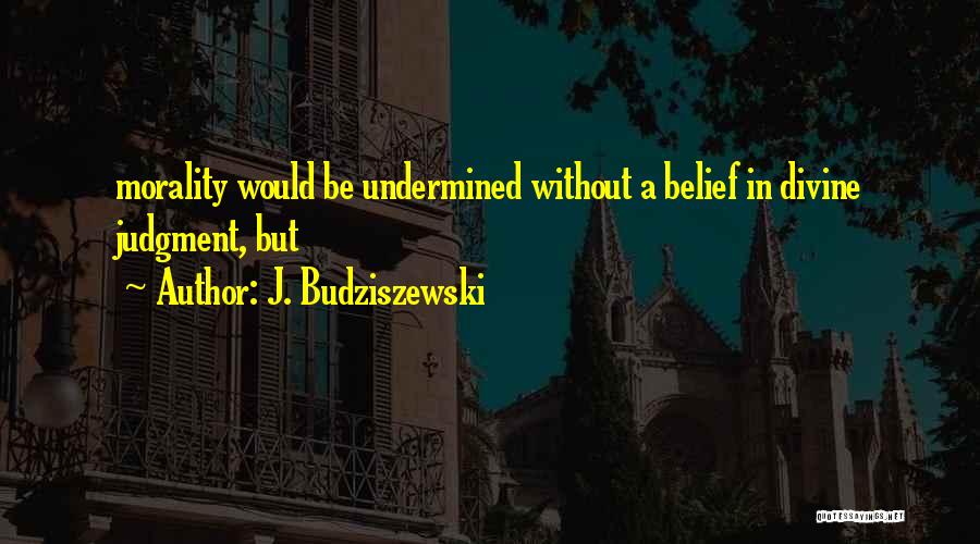 J. Budziszewski Quotes 139648